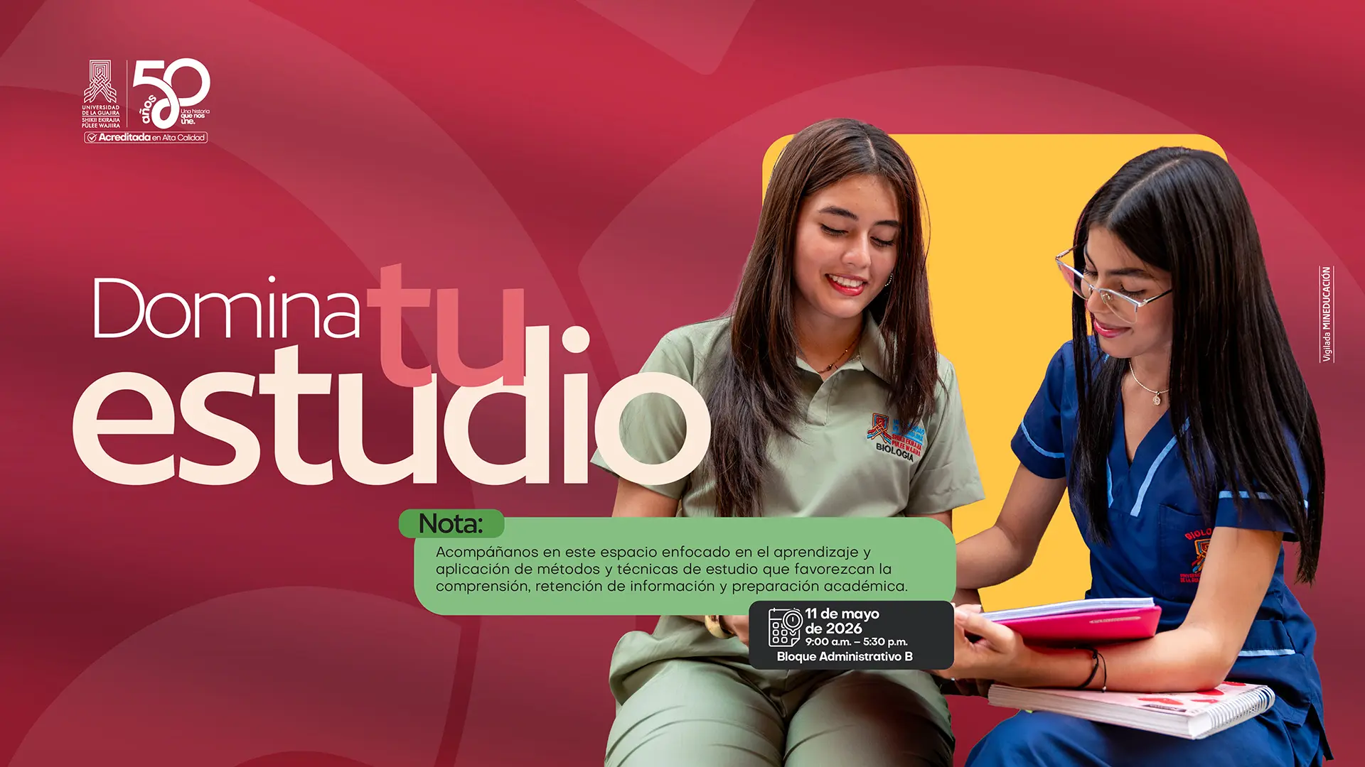 Afiche promocional con fondo rojo que invita a “Domina tu estudio”. A la derecha, dos estudiantes universitarias sentadas comparten apuntes y una tableta; una viste uniforme verde de biología y la otra uniforme azul, ambas sonrientes y concentradas. En el centro aparece una nota que invita a participar en un espacio de aprendizaje sobre métodos y técnicas de estudio para mejorar la comprensión, retención de información y preparación académica. En la parte inferior se indica la fecha: 11 de mayo de 2026, de 9:00 a.m. a 5:30 p.m., en el Bloque Administrativo B. Incluye logos institucionales de la Universidad de La Guajira.
