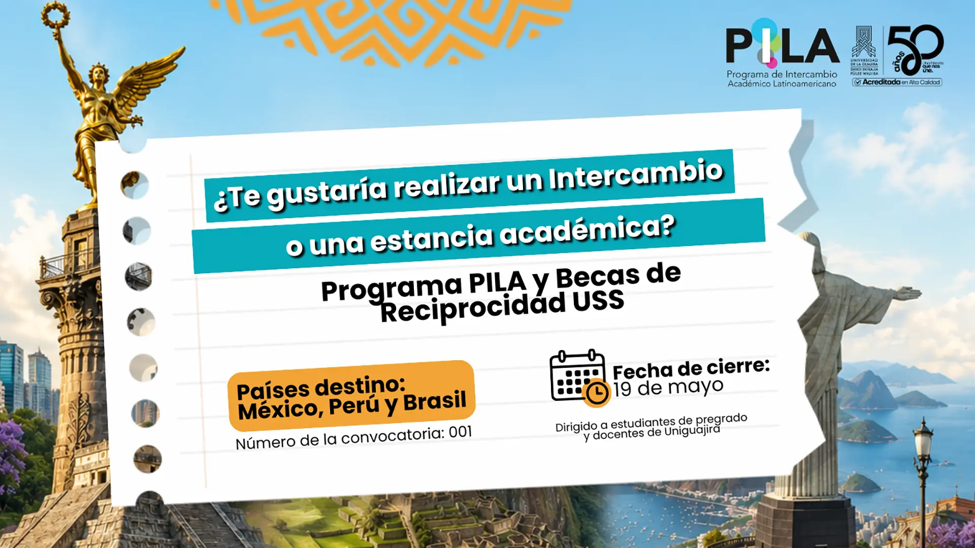 Pieza informativa sobre programas de intercambio académico y estancia académica de la Universidad de La Guajira. El diseño incluye imágenes de paisajes y monumentos de Latinoamérica, con una hoja tipo cuaderno en el centro donde se anuncia el Programa PILA y Becas de Reciprocidad USS. Se destacan como destinos México, Perú y Brasil, con fecha de cierre para postulaciones hasta el 19 de mayo del 2026. La convocatoria está dirigida a estudiantes de pregrado y docentes de Uniguajira.