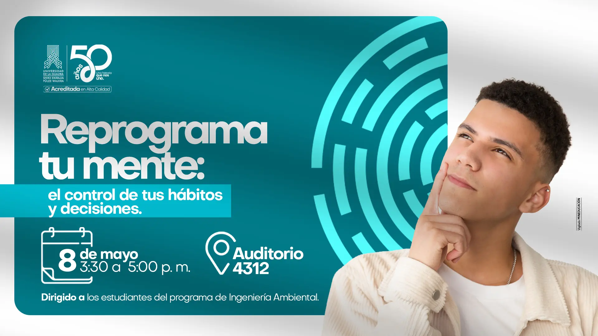 Pieza gráfica de la Universidad de La Guajira para el taller "Reprograma tu mente: el control de tus hábitos y decisiones". La imagen muestra a un joven pensativo junto a un gráfico de laberinto circular sobre un fondo verde azulado. El evento se llevará a cabo el 8 de mayo, de 3:30 a 5:00 p. m. en el Auditorio 4312, y está dirigido a estudiantes de Ingeniería Ambiental.