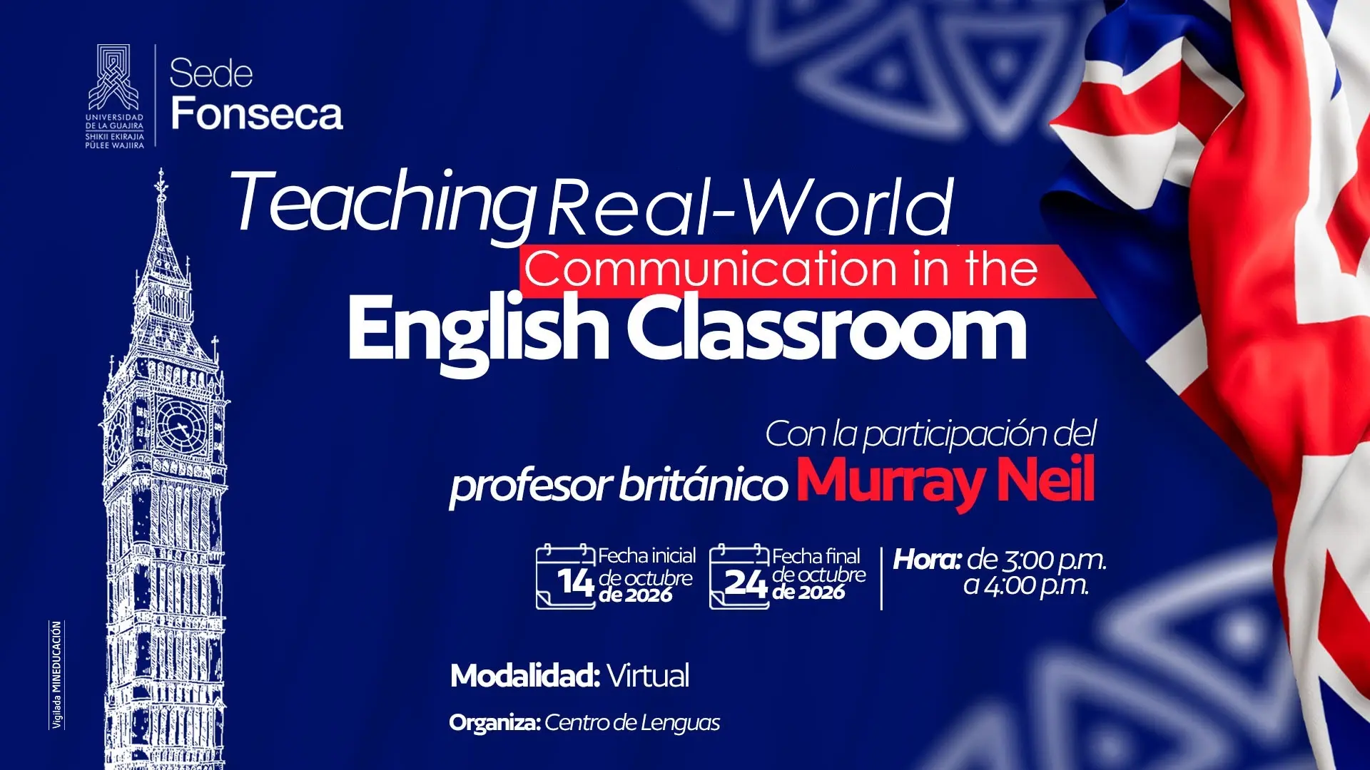 Afiche promocional de la Universidad de La Guajira, sede Fonseca, sobre el evento virtual “Teaching real-world Communication in the English Classroom”. Se anuncia la participación del profesor británico Murray Neil. El evento se realizará del 14 al 24 de octubre de 2026, de 3:00 p. m. a 4:00 p. m. La modalidad es virtual y organiza el Centro de Lenguas