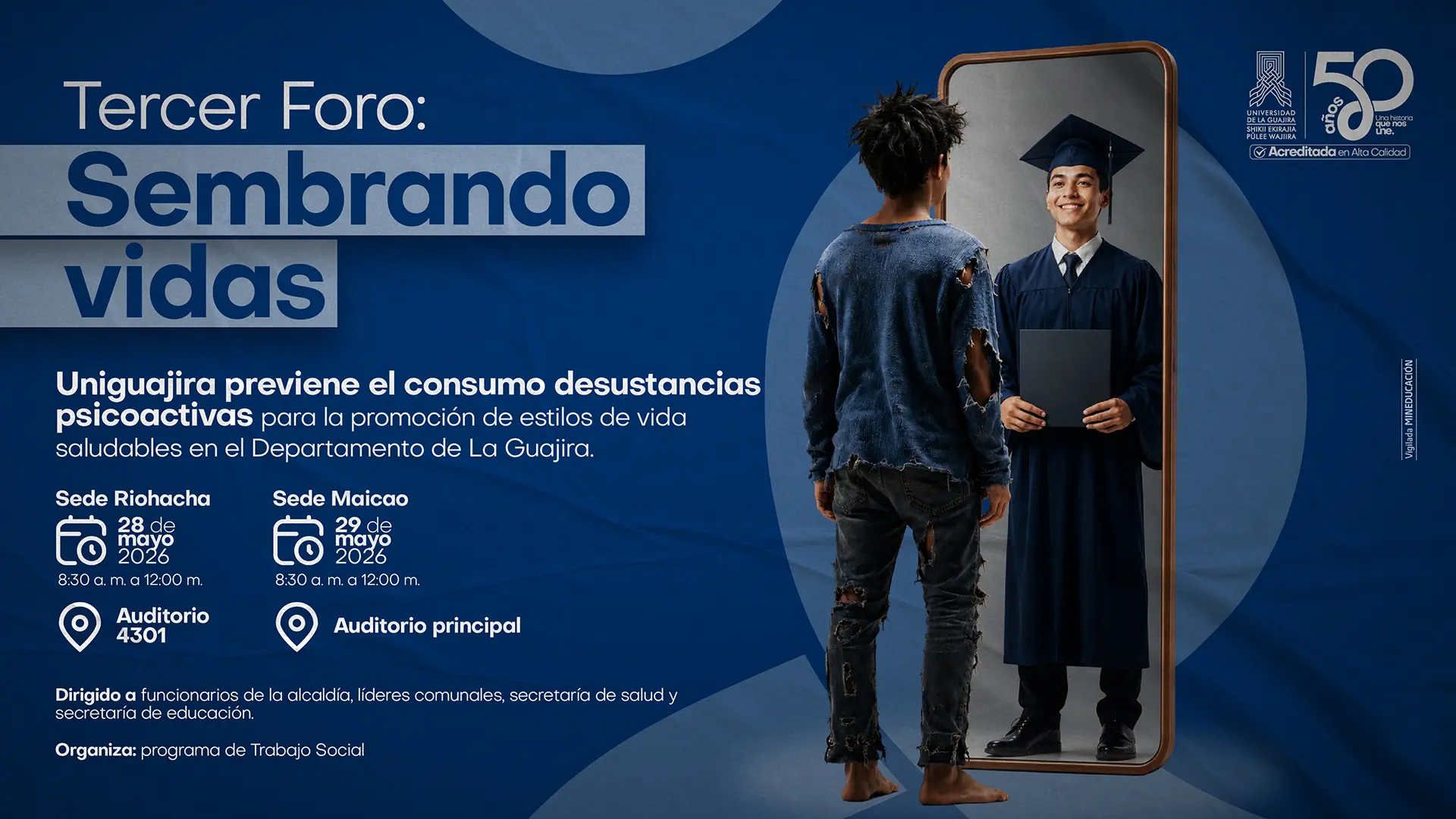 invitación de Uniguajira al "Tercer Foro: Sembrando vidas", enfocado en prevenir el consumo de sustancias psicoactivas. La imagen muestra a un joven con ropa rota que se refleja en un espejo como un graduado universitario, detallando fechas para las sedes de Riohacha
