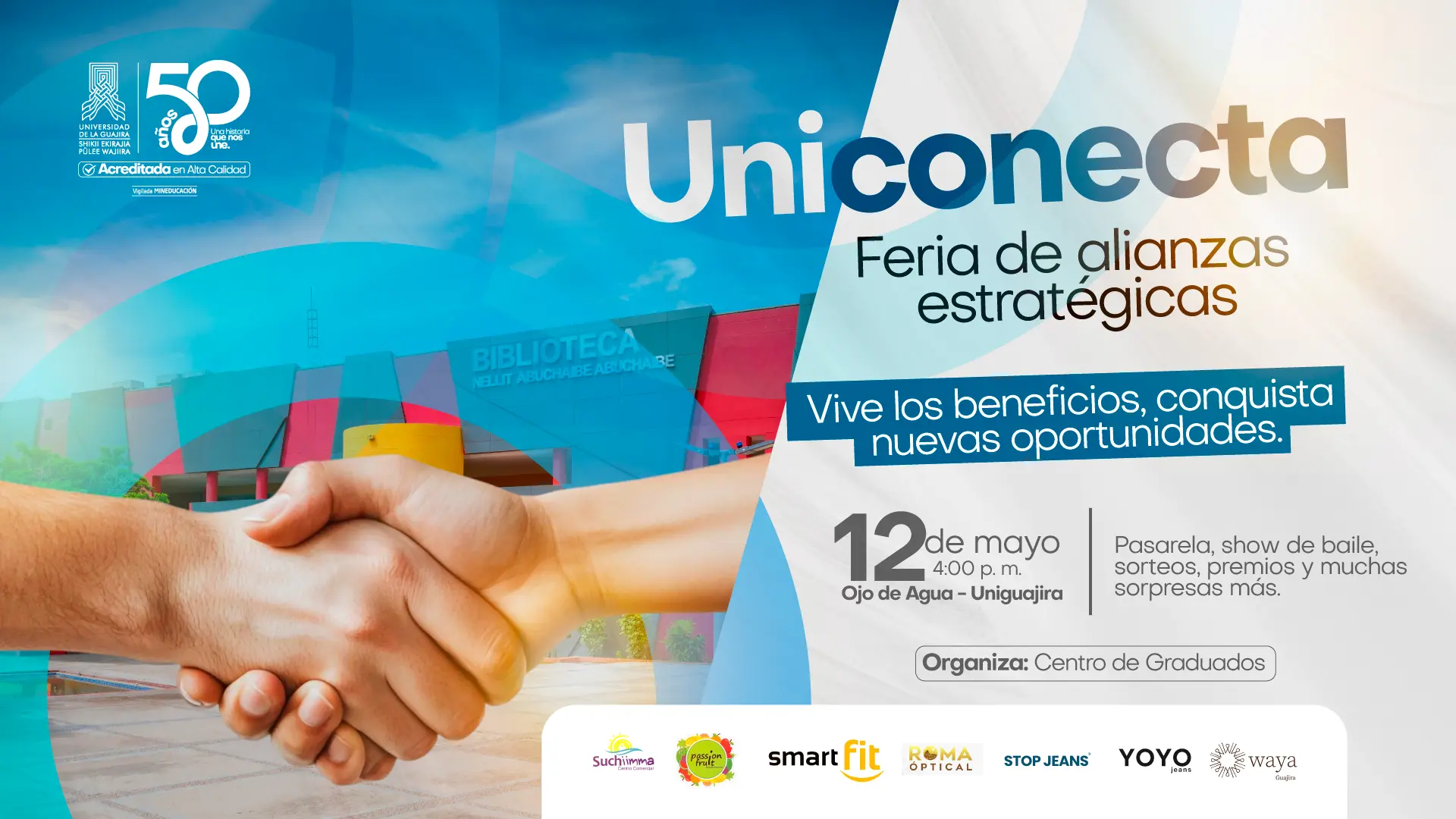Pieza publicitaria de UniConecta: Feria de alianzas estratégicas de la Universidad de La Guajira. La imagen muestra un apretón de manos sobre el fondo del campus universitario y el edificio de la biblioteca. Incluye el mensaje “Vive los beneficios, conquista nuevas oportunidades”, la fecha 12 de mayo a las 4:00 p. m. en Ojo de Agua – Uniguajira, además de información sobre pasarela, show de baile, sorteos, premios y más sorpresas. Organiza el Centro de Graduados, junto a diferentes aliados estratégicos y marcas participantes.