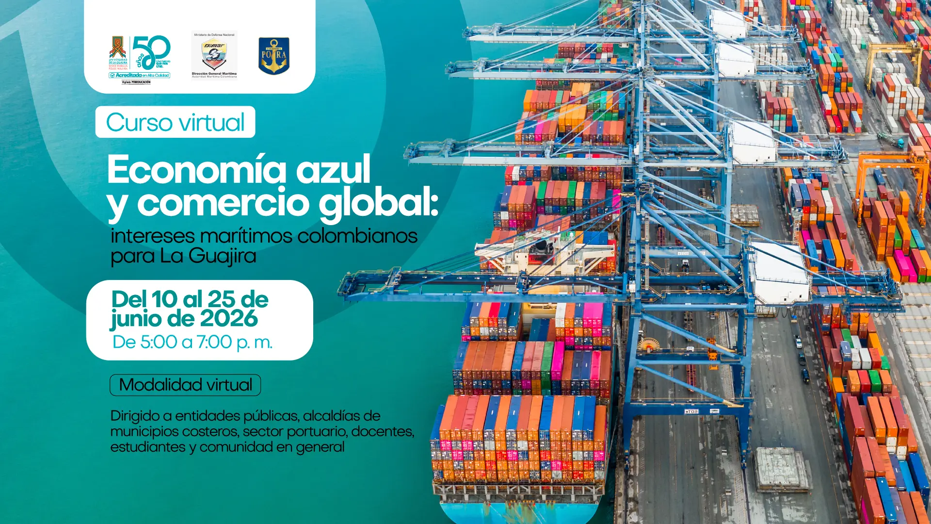 Banner publicitario de un curso virtual titulado "Economía azul y comercio global: intereses marítimos colombianos para La Guajira", programado del 10 al 25 de junio de 2026. A la derecha, se muestra una vista aérea de un puerto marítimo con un barco de carga repleto de contenedores de colores y grúas portuarias.