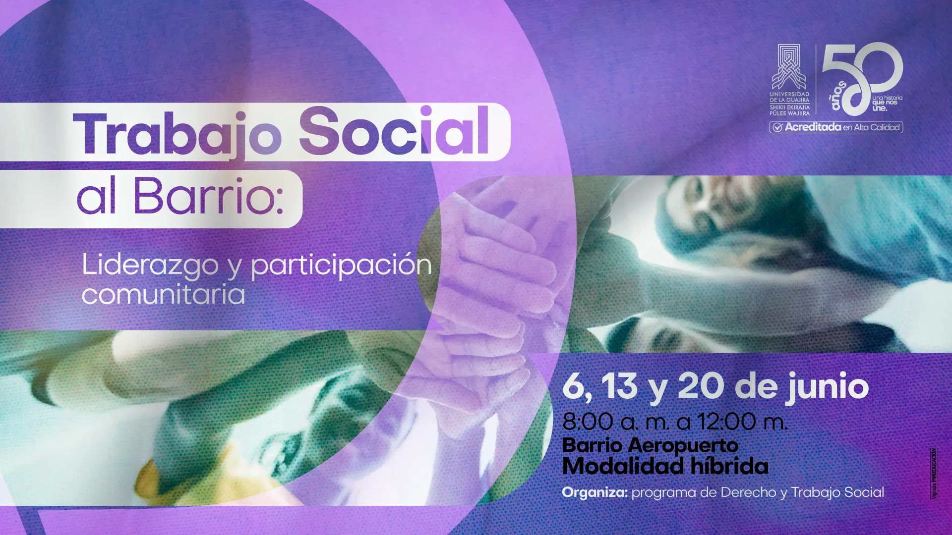 Pieza gráfica del Trabajo Social al Barrio: Liderazgo y Participación Comunitaria. Informa sobre un evento híbrido los días 6, 13 y 20 de junio de 8:00 a.m. a 12:00 m. en el Barrio Aeropuerto. Está dirigido a los miembros de la Junta de Acción Comunal y organizado por el programa de Derecho y Trabajo Social de la Universidad de La Guajira, que celebra sus 50 años.