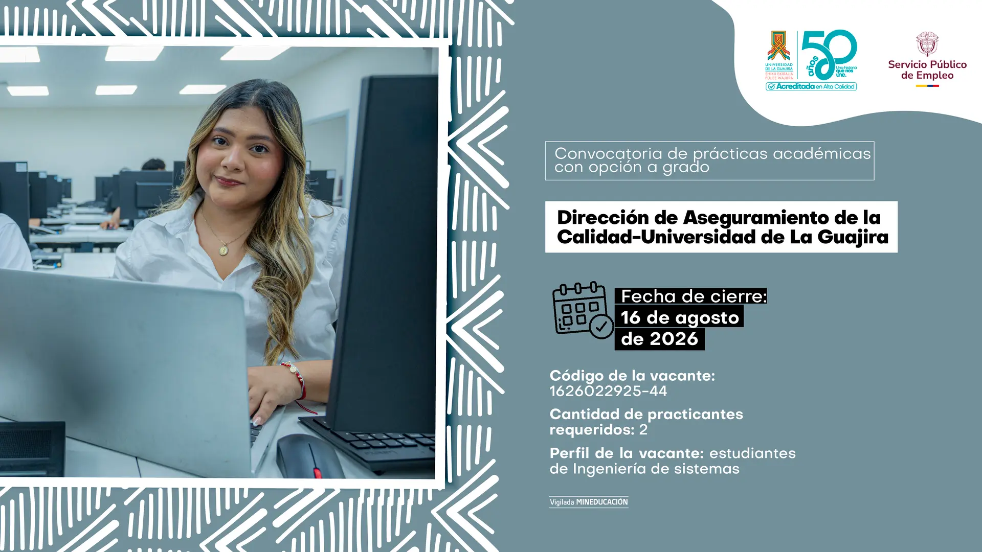 Convocatoria de prácticas para estudiantes de Ingeniería de sistemas en la Dirección de Aseguramiento de la Calidad-Universidad de La Guajira, vacante 1626022925-44. Cierre: 16 de agosto de 2026.