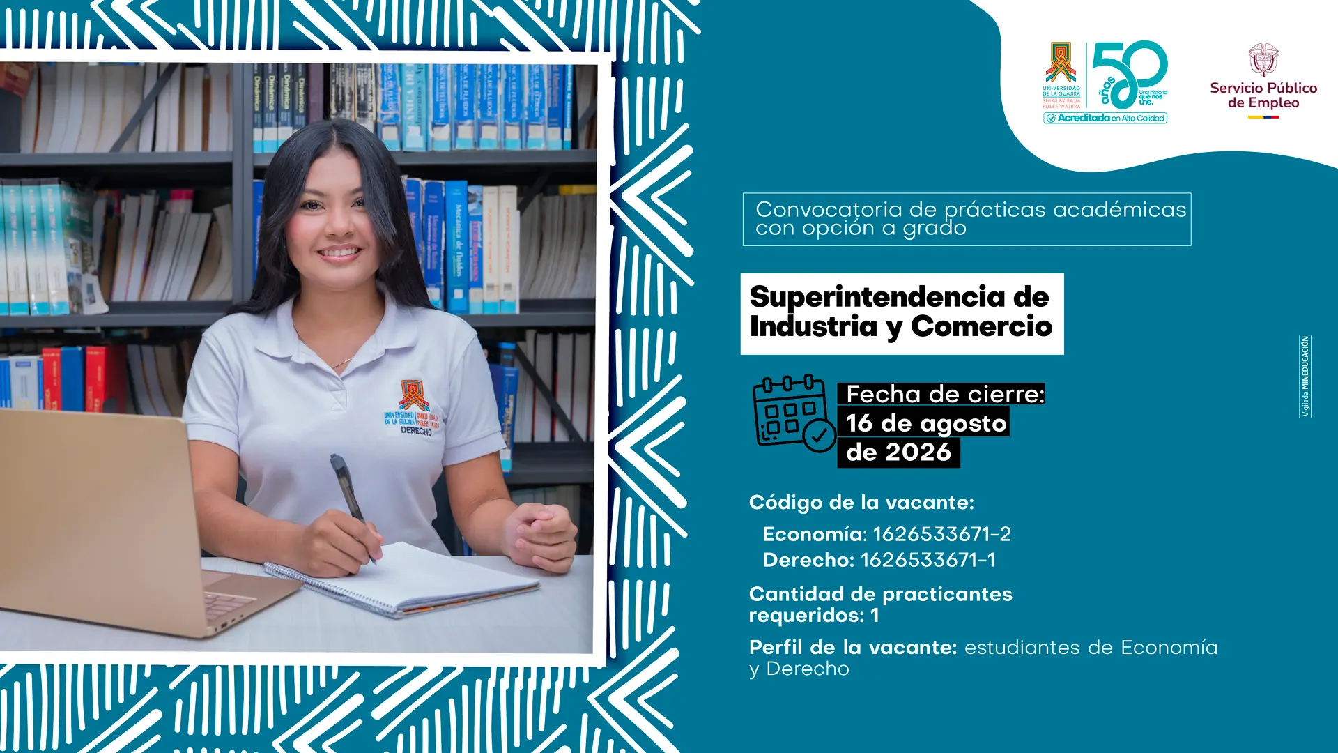 Convocatoria de prácticas en la Superintendencia de Industria y Comercio para estudiantes de Economía (vacante 1626533671-2) y Derecho (vacante 1626533671-1) de la Universidad de La Guajira. Cierre: 16 de agosto de 2026.