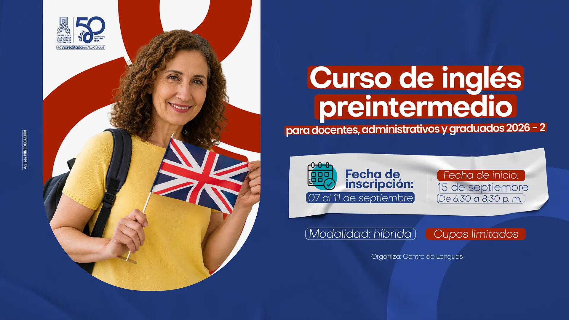 Pieza gráfica del Curso de inglés preintermedio para docentes, administrativos y graduados 2026-2, con inscripciones del 07 al 11 de septiembre e inicio el 15 de septiembre de 6:30 a 8:30 p.m., modalidad híbrida y cupos limitados. Muestra a una mujer sonriente con cabello rizado, sudadera amarilla y mochila, sosteniendo una bandera del Reino Unido. Organiza el Centro de Lenguas; incluye el logo institucional y el sello de los 50 años de la universidad.