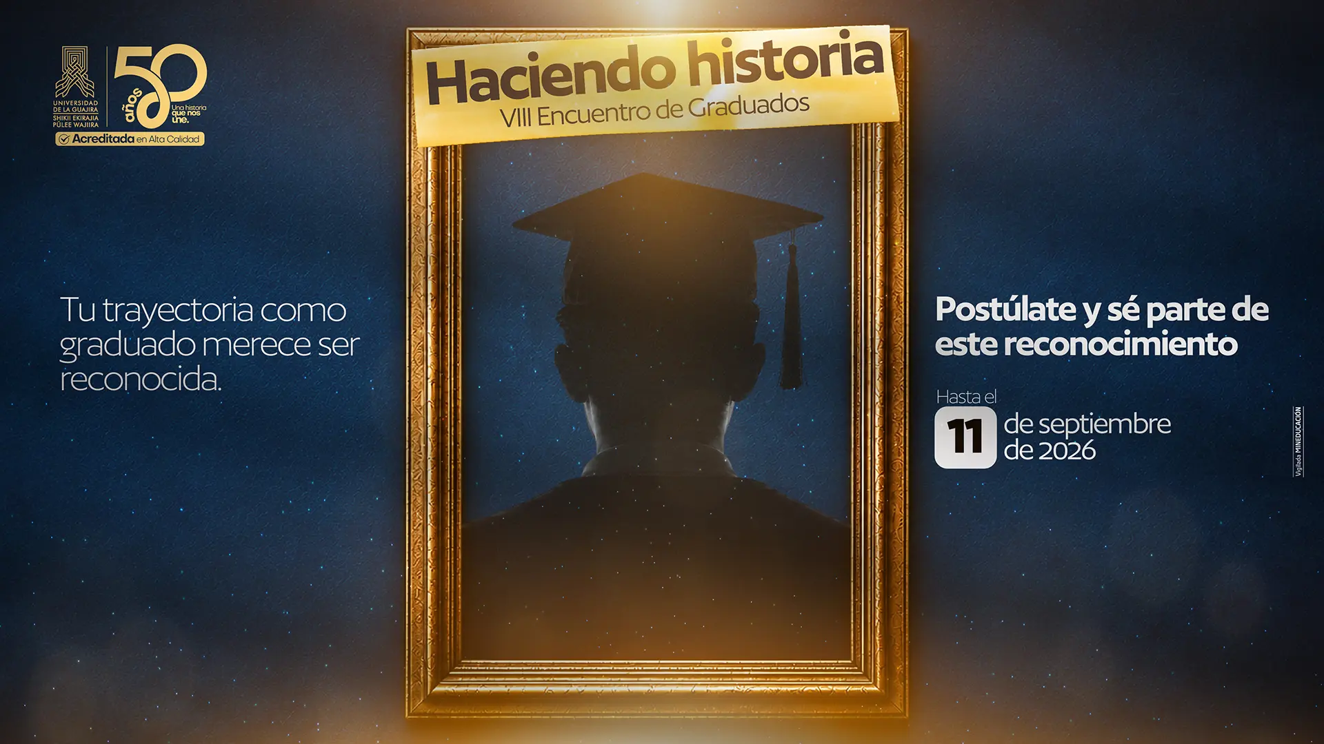 Pieza gráfica del VIII Encuentro de Graduados de la Universidad de La Guajira, titulado “Haciendo historia”. La pieza invita a postularse al reconocimiento de trayectorias destacadas hasta el 11 de septiembre de 2026. Presenta el logo de los 50 años de la Universidad y la silueta de una persona con birrete dentro de un marco dorado.