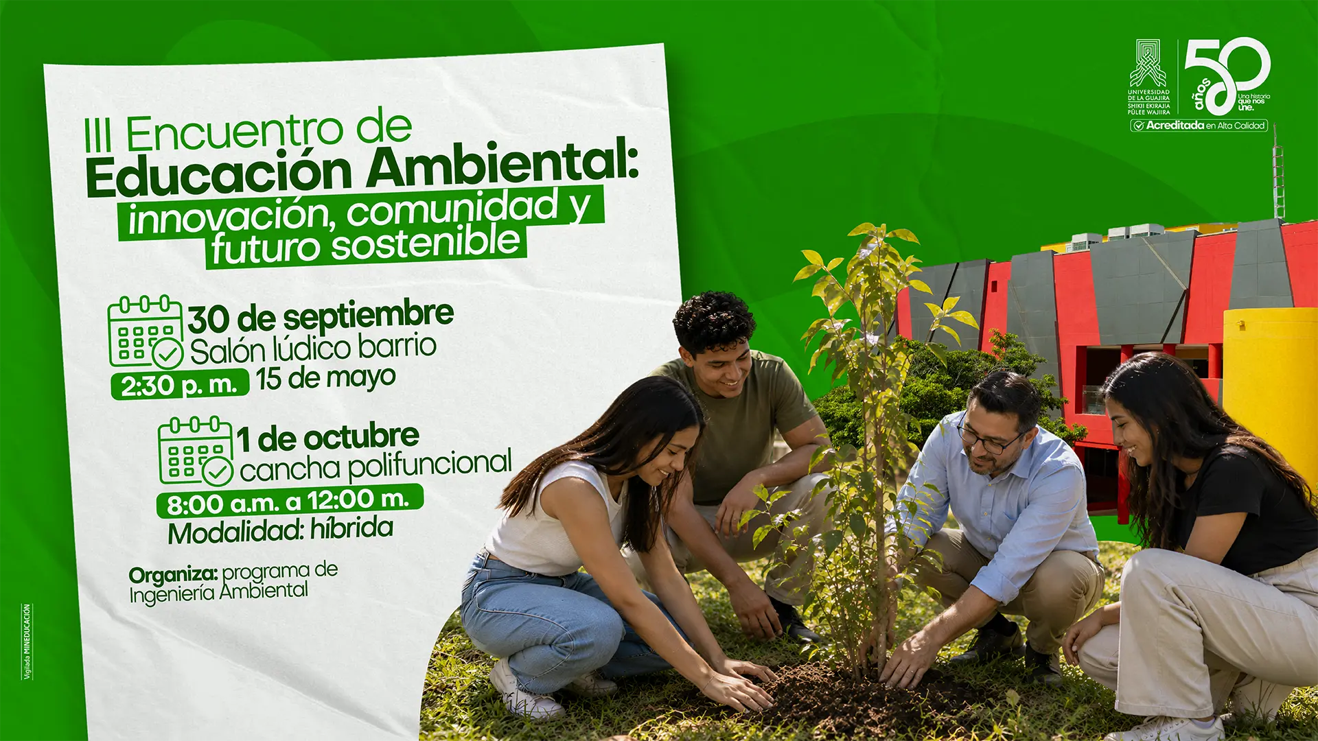 Afiche horizontal sobre el III Encuentro de Educación Ambiental: “innovación, comunidad y futuro sostenible”, organizado por el programa de Ingeniería Ambiental. Informa que el 30 de septiembre, a las 2:30 p. m., habrá actividades en el Salón Lúdico del barrio 15 de Mayo, y el 1 de octubre, de 8:00 a. m. a 12:00 m., en la cancha polifuncional, en modalidad híbrida. El diseño tiene un fondo verde y, en la parte derecha, muestra a cuatro personas sembrando un árbol joven en un área verde, frente a un edificio de colores rojo, gris y amarillo. En la esquina superior derecha aparecen los logotipos de la Universidad de La Guajira y su acreditación de alta calidad.