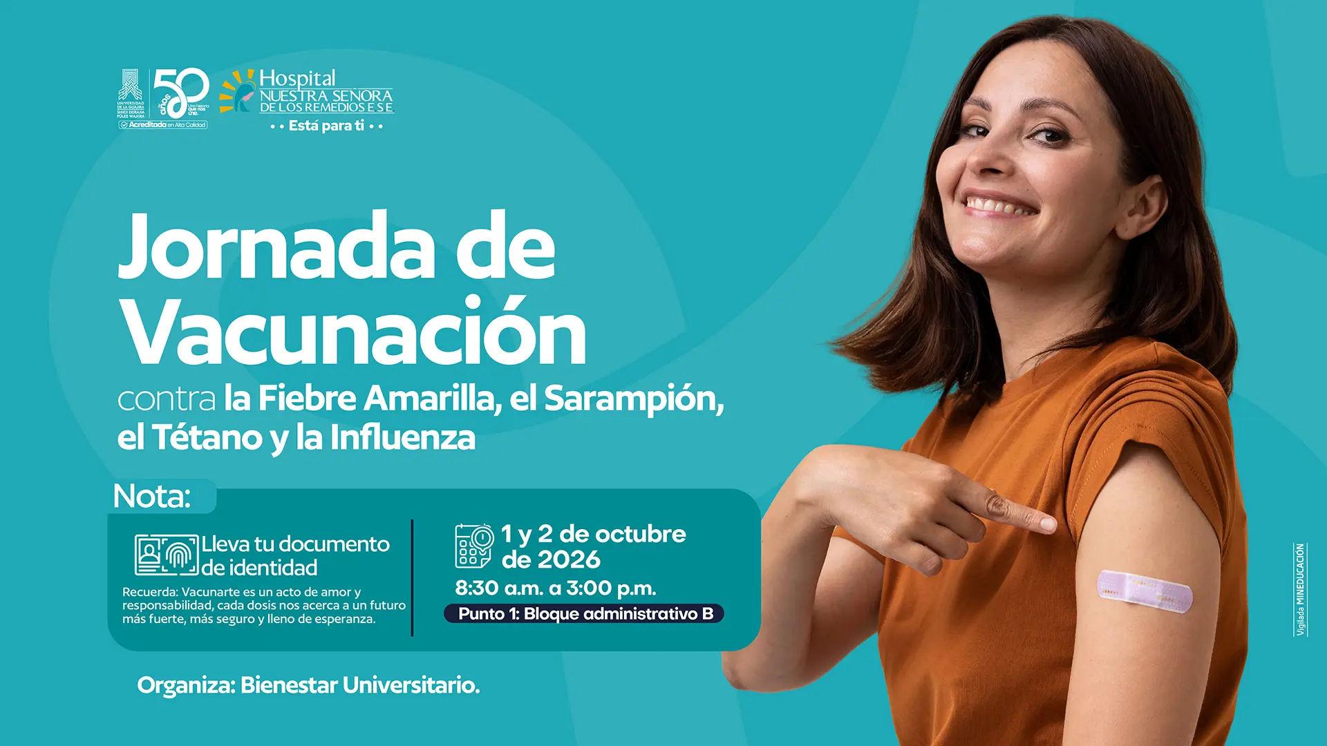 Pieza gráfica de la Jornada de Vacunación organizada por Bienestar Universitario de la Universidad de La Guajira, en articulación con el Hospital Nuestra Señora de los Remedios E.S.E. El diseño tiene fondo azul turquesa y muestra a una mujer sonriendo mientras señala el brazo donde tiene una curita después de una vacunación. El texto principal anuncia “Jornada de Vacunación” contra la fiebre amarilla, el sarampión, el tétano y la influenza. La jornada se realizará el 1 y 2 de octubre de 2026, de 8:30 a. m. a 3:00 p. m., en el Bloque Administrativo B. Se indica llevar el documento de identidad. En la parte inferior se señala que la actividad es organizada por Bienestar Universitario.