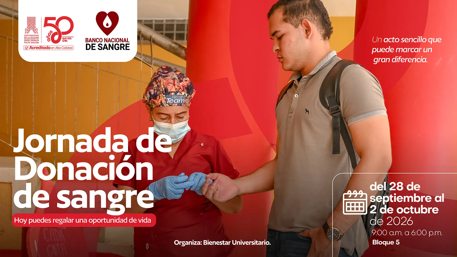 Pieza gráfica de la Universidad de La Guajira y el Banco Nacional de Sangre que invita a participar en una Jornada de Donación de Sangre. La imagen muestra a un estudiante durante el proceso de donación, acompañado por una profesional de salud. En el lado izquierdo aparece el título “Jornada de Donación de sangre” y el mensaje “Hoy puedes regalar una oportunidad de vida”. En la parte superior se encuentran los logos de la Universidad de La Guajira y del Banco Nacional de Sangre. En el lado derecho se lee el mensaje “Un acto sencillo que puede marcar una gran diferencia” y se informa que la jornada se realizará del 28 de septiembre al 2 de octubre de 2026, de 9:00 a. m. a 6:00 p. m., en el Bloque 5. La actividad es organizada por Bienestar Universitario.