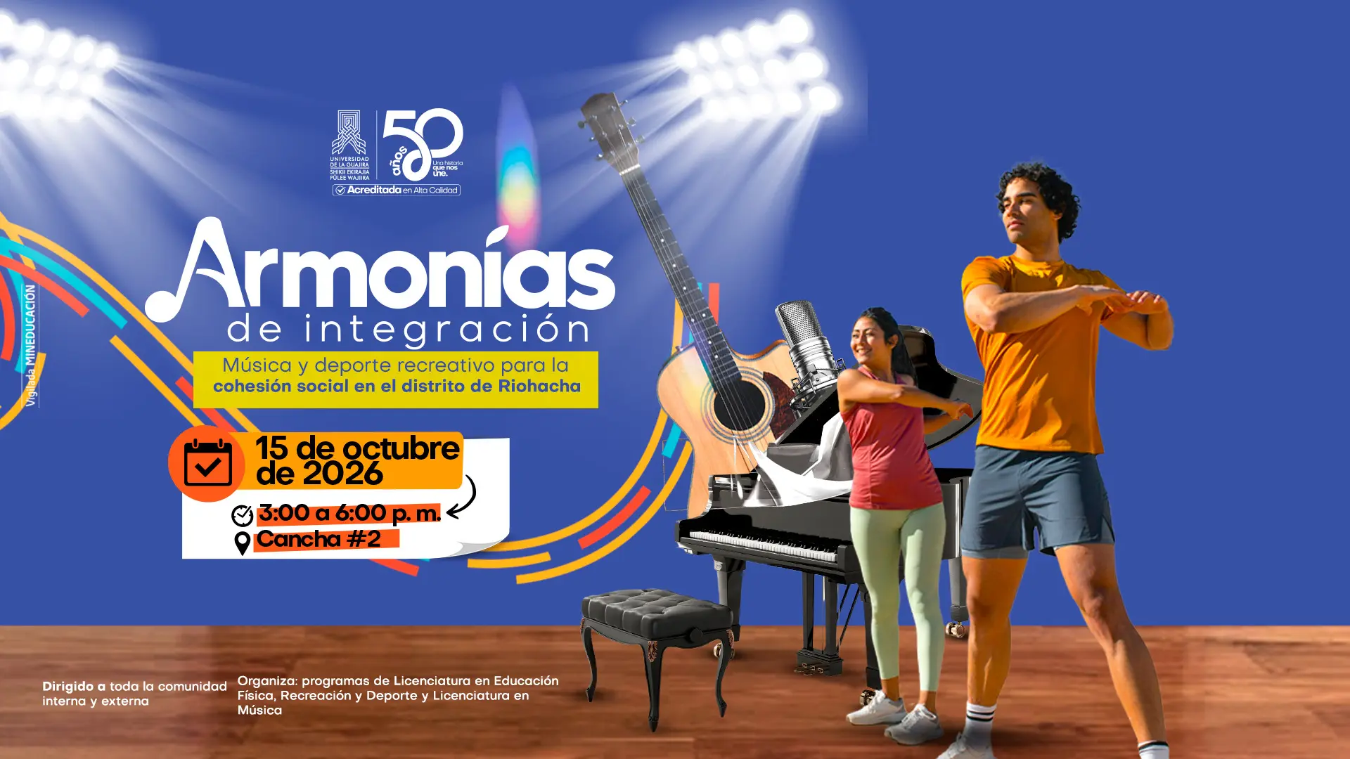 Afiche de la Universidad de La Guajira que promociona el evento «Armonías de integración: Música y deporte recreativo para la cohesión social en el distrito de Riohacha», programado para el 15 de octubre de 2026, de 3:00 a 6:00 p. m., en la cancha n.º 2. La imagen presenta instrumentos musicales, un piano, un micrófono y dos jóvenes practicando actividades artísticas y deportivas. La actividad está dirigida a toda la comunidad interna y externa, y es organizada por los programas de Licenciatura en Educación Física, Recreación y Deporte y Licenciatura en Música.