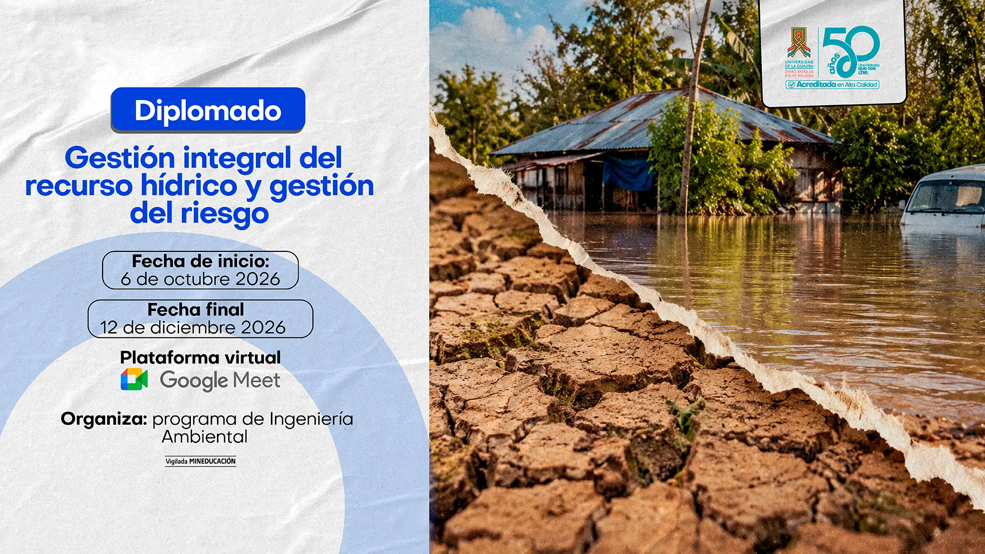 Pieza gráfica del diplomado Gestión integral del recurso hídrico y gestión del riesgo, organizado por el programa de Ingeniería Ambiental de la Universidad de La Guajira. La formación se realizará de manera virtual por Google Meet, del 6 de octubre al 12 de diciembre de 2026. La imagen incluye una fotografía de una vivienda y un vehículo afectados por inundación.