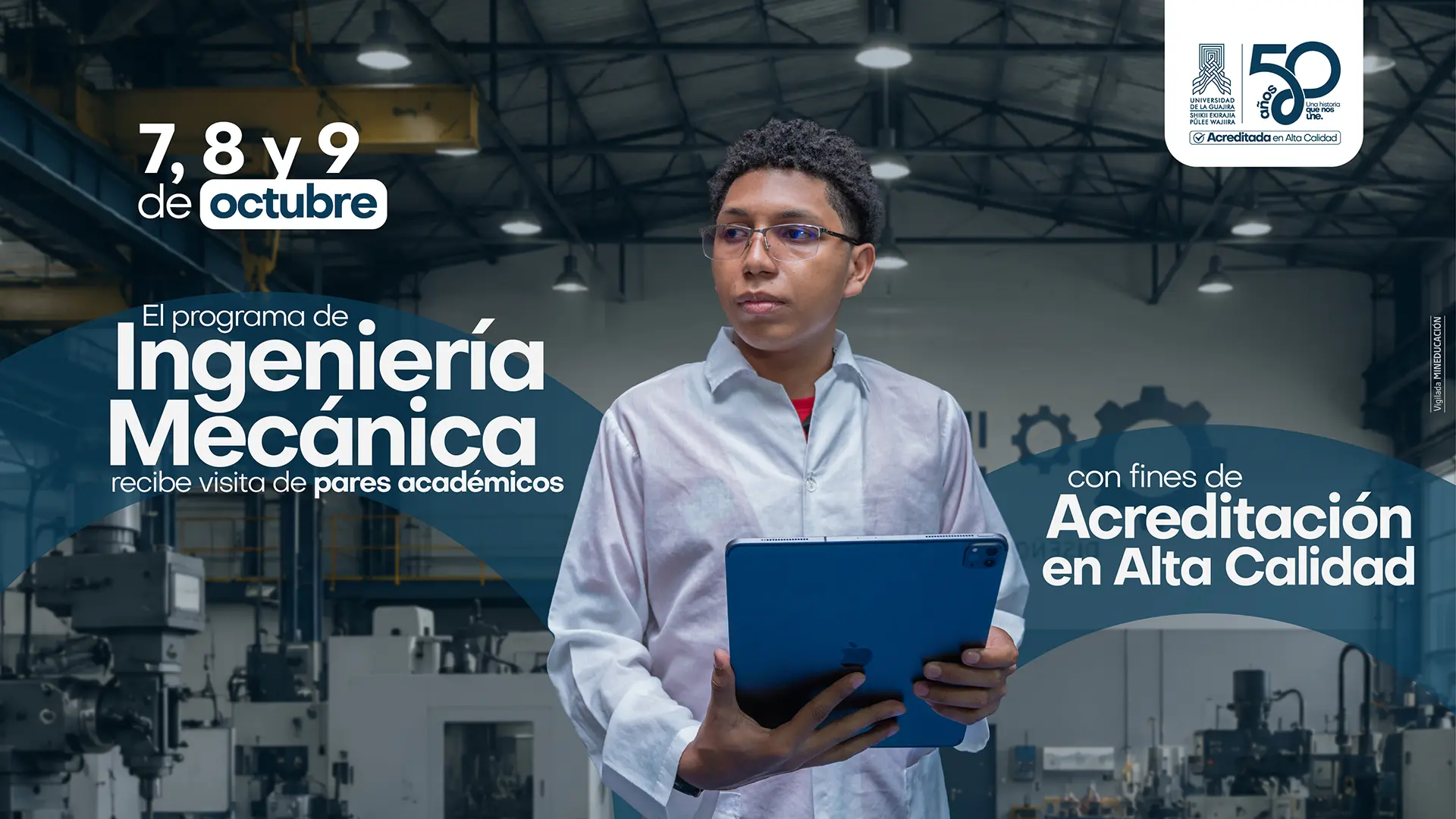 Pieza gráfica de Uniguajira que anuncia la visita de pares académicos al programa de Ingeniería Mecánica, programada para los días 7, 8 y 9 de octubre, con fines de Acreditación en Alta Calidad. La imagen muestra a un estudiante con bata blanca y una tableta frente a equipos de un laboratorio de ingeniería.