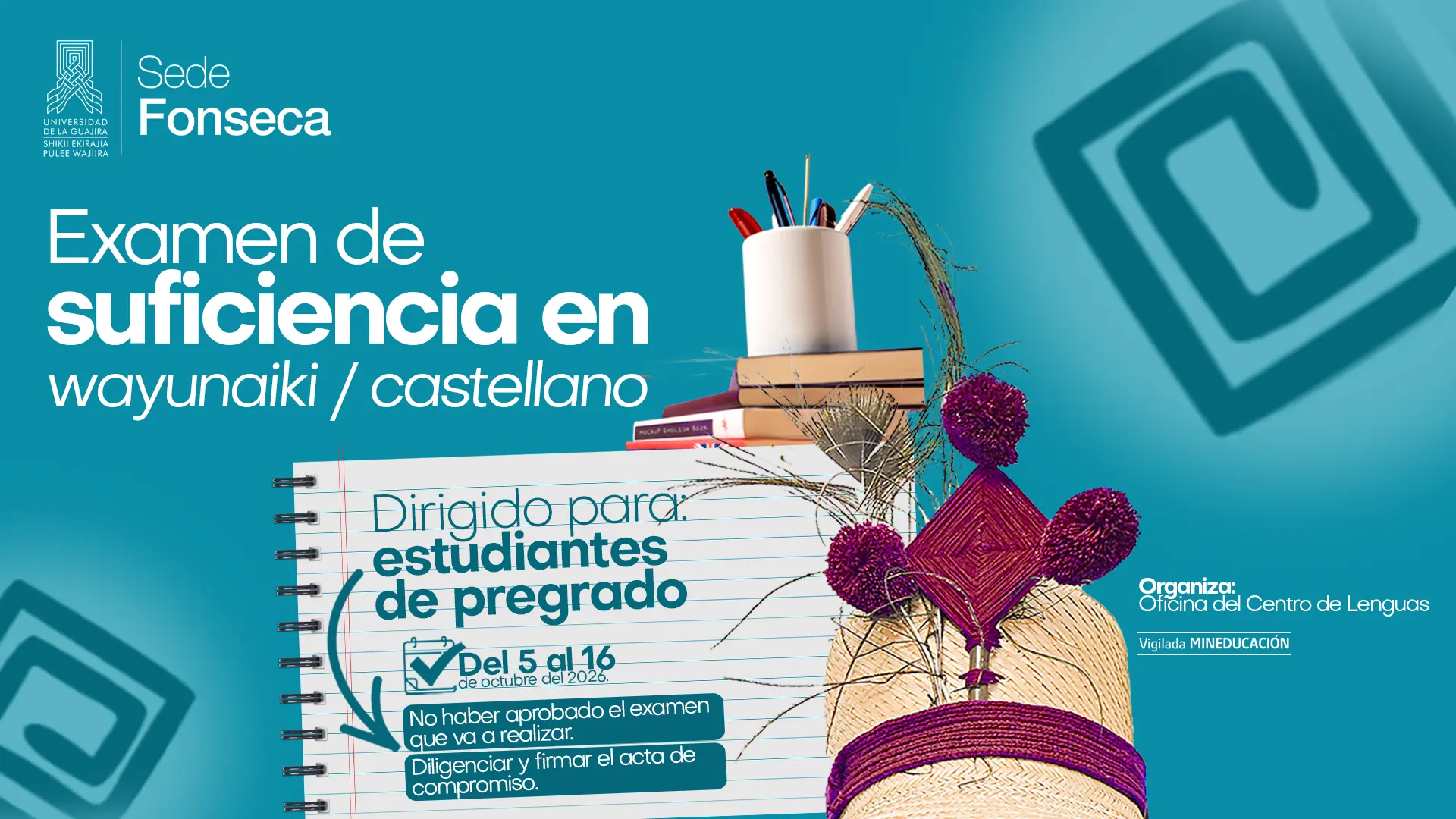 Afiche institucional de la Universidad de La Guajira, Sede Fonseca, sobre un “Examen de suficiencia en wayuunaiki/castellano”. Está dirigido a estudiantes de pregrado y se realizará del 5 al 16 de octubre de 2026.