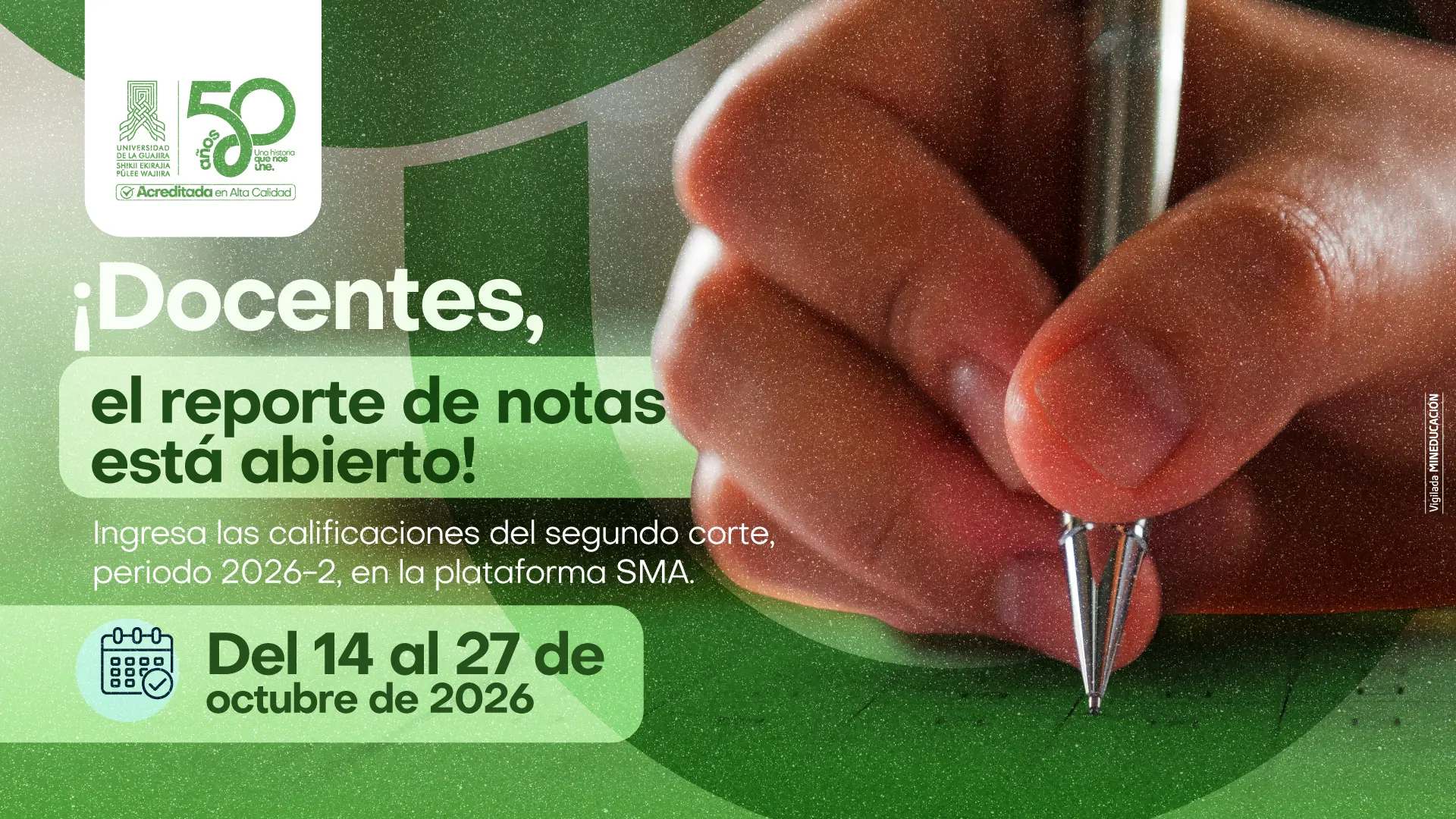 Banner institucional en tonos verdes con la imagen de una mano sosteniendo un bolígrafo. Incluye los logos de la Universidad de La Guajira y sus 50 años, y anuncia la apertura del reporte de notas del segundo corte 2026-2, del 14 al 27 de octubre.