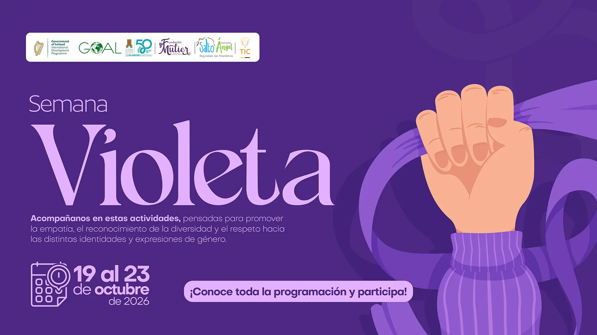 Pieza gráfica de la Universidad de La Guajira que anuncia la Semana Violeta, programada del 19 al 23 de octubre de 2026. Sobre un fondo morado, se destaca el título «Semana Violeta» y una ilustración de una mano levantada que sostiene una cinta violeta. El texto invita a participar en actividades orientadas a promover la empatía, el reconocimiento de la diversidad y el respeto hacia las distintas identidades y expresiones de género. En la parte superior aparecen los logos del Gobierno de Irlanda, GOAL, Uniguajira, Fundación Mujer, Salto Ángel y TIC. En la parte inferior se lee: «¡Conoce toda la programación y participa!».