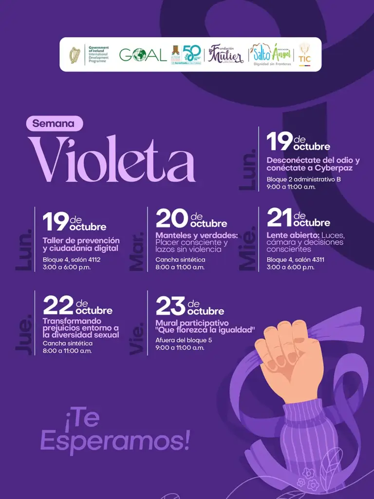 pieza cronograma: Pieza gráfica en tonos morados y lilas que anuncia la Semana Violeta, del 19 al 23 de octubre. Incluye la programación de actividades: el 19 de octubre, taller de prevención y ciudadanía digital, de 3:00 a 6:00 p. m., en el bloque 4, salón 4112, y charla «Desconéctate del odio y conéctate a Cyberpaz», de 9:00 a 11:00 a. m., en el bloque 2 administrativo B; el 20 de octubre, «Manteles y verdades: placer consciente y lazos sin violencia», de 8:00 a 11:00 a. m., en la cancha sintética; el 21 de octubre, «Lente abierto: luces, cámara y decisiones conscientes», de 3:00 a 6:00 p. m., en el bloque 4, salón 4311; el 22 de octubre, «Transformando prejuicios: entorno a la diversidad sexual», de 8:00 a 11:00 a. m., en la cancha sintética; y el 23 de octubre, mural participativo «¡Que florezca la igualdad!», de 9:00 a 11:00 a. m., afuera del bloque 5. En la parte inferior aparece una ilustración de una mano levantada que sostiene una cinta violeta y el mensaje «¡Te esperamos!». En la parte superior se encuentran los logos de las entidades organizadoras y aliadas.