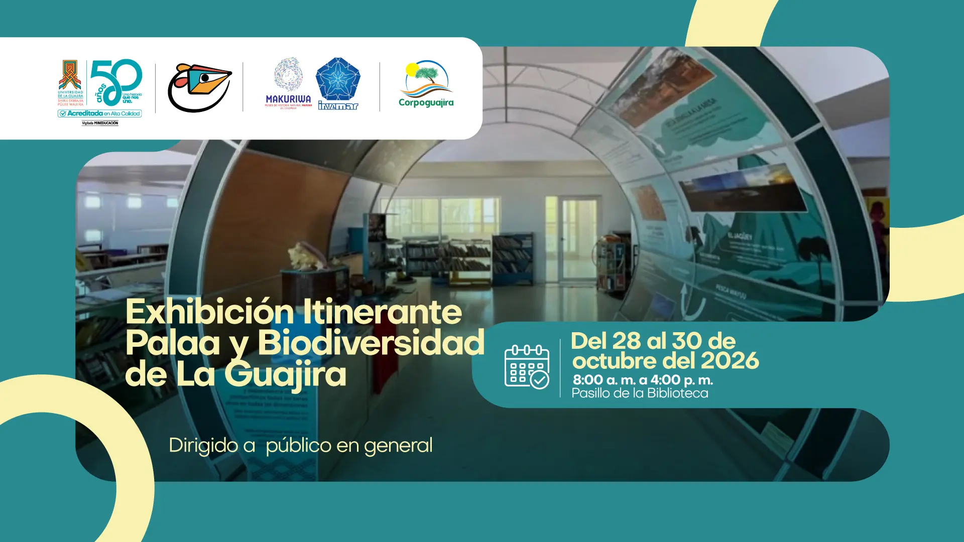 Pieza gráfica que anuncia la exhibición itinerante Palaa y Biodiversidad de La Guajira, dirigida al público en general. La muestra estará disponible del 28 al 30 de octubre de 2026, de 8:00 a. m. a 4:00 p. m., en el pasillo de la Biblioteca. La imagen de fondo muestra la estructura de la exposición con contenidos sobre biodiversidad y cultura de La Guajira. Incluye los logos de la Universidad de La Guajira, Makuira, Invemar y Corpoguajira.